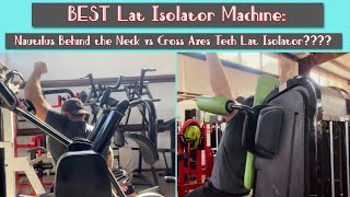 BEST Lat Isolator Machine: Nautilus Behind the Neck vs Cross Axes Tech Lat Isolator???