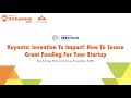 Keynote: Invention to Impact! How To Secure Grant Funding For Your Startup