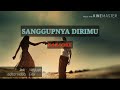 Sanggupnya dirimu - Wilijuan