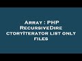 Array : PHP RecursiveDirectoryIterator list only files