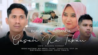 BERGEK TERBARU 2023 Feat AZRANDA - Gaseh Ka Tabeu ( Official Music Video ) Lagu Aceh Terbaru 2023