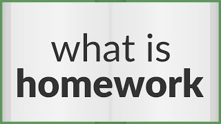 Homework | meaning of Homework