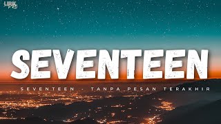 Seventeen - Tanpa Pesan Terakhir - Lirik Lagu 🎵🎵