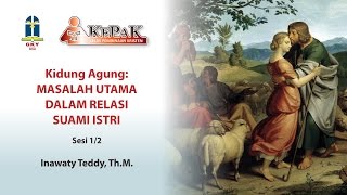 KIDUNG AGUNG - MASALAH UTAMA DALAM RELASI SUAMI ISTRI | Sesi 1/2 | Inawaty Teddy, Th.M. | GKY BSD