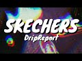 DripReport- Skechers (LYRICS)