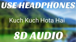 9 - Kuch Kuch Hota Hai | 8D AUDIO 🎧 |Shahrukh Khan,Kajol,Rani Mukerji|Alka Yagnik