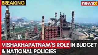 Steel Plant Privatization \u0026 Drug Control: Vishakhapatnam’s Role in Budget \u0026 National Policies |NewsX