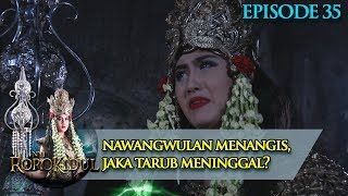 NawangWulan Berlinang Air Mata, Jaka Tarub Meninggal - Nyi Roro Kidul Eps 35