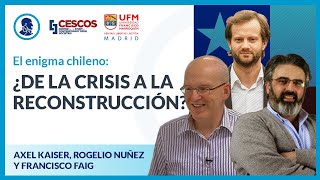 El enigma chileno: ¿de la crisis a la reconstrucción? - Axel Kaiser, Rogelio Nuñez y Francisco Faig