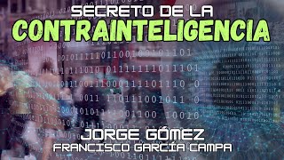 SECRETOS DE LA CONTRAINTELIGENCIA: Espionaje, factor humano y tecnología *Jorge Gómez*