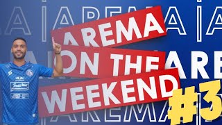 Arema On The Weekend #3