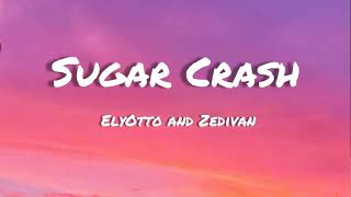 Sugar Crash  Elyotto And Zedivan Lyrics
