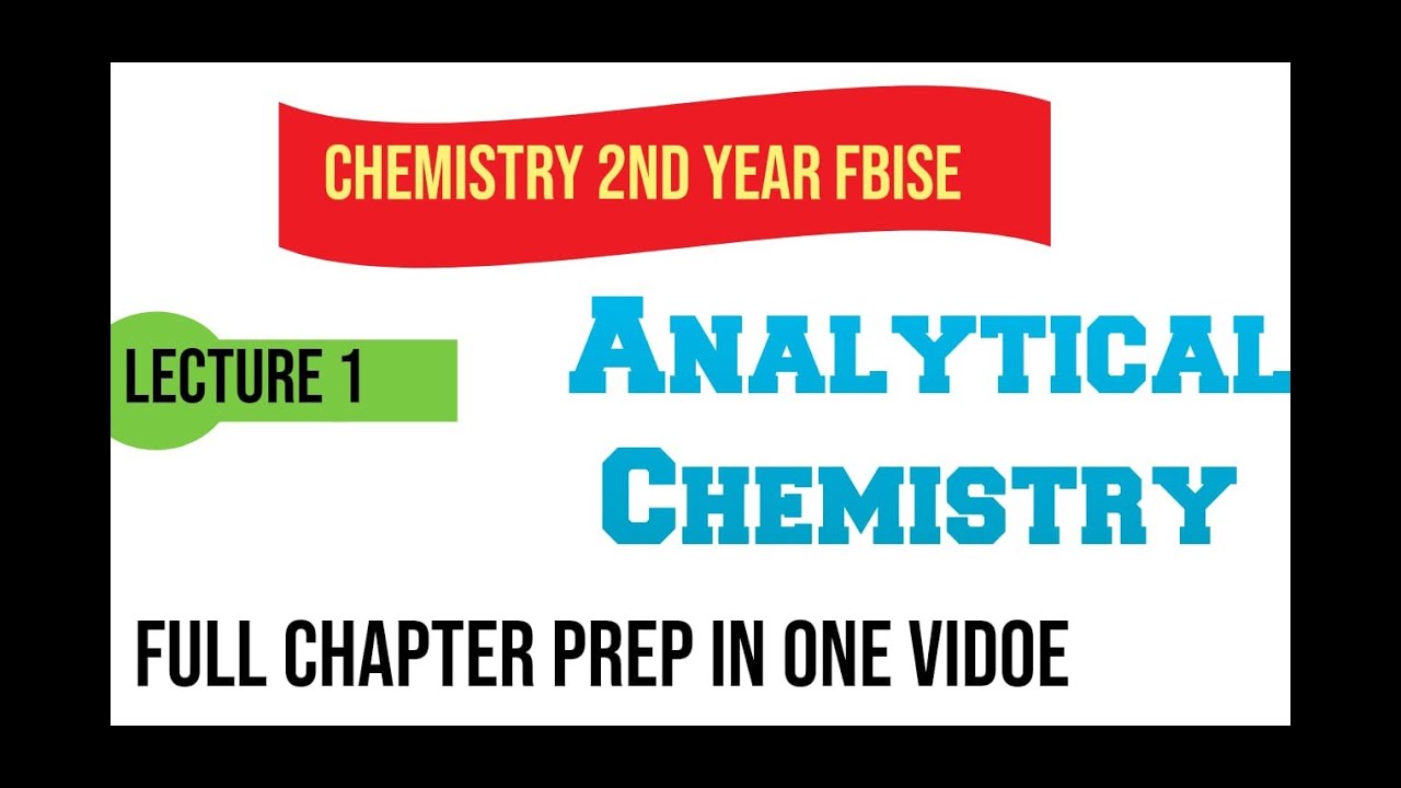 Analytical Chemistry Full Chapter Explained || Fbise Chemistry Lecture ...