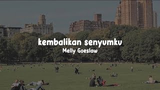 Kembalikan Senyumku - MELLY GOESLAW (musiceile lyrics)