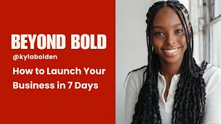 How to Launch a Business in 7 Days | Beyond Bold Podcast