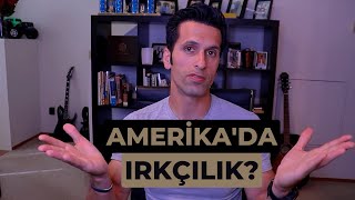 AMERİKA'DA HİÇ IRKÇILIĞA UĞRADIM MI? IRKÇI POLİS??