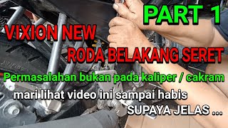 MENGATASI RODA BELAKANG SERET PD VIXION NEW TANPA HARUS MENGGANTI  SUKU CADANG, HANYA NAMBAH.OLI REM