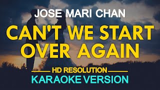 [KARAOKE] CAN'T WE START OVER AGAIN - Jose Mari Chan 🎤🎵