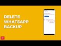 How to permanently delete WhatsApp backup from Google drive