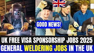 Unlock the UK: Free Visa Sponsorship for Weldering Jobs Starting January 2025