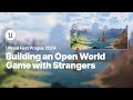 How to Build an Open World Game with 4,000 Strangers | Unreal Fest 2024