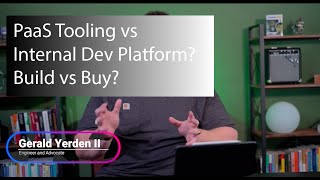 Platform as a Service (PaaS) Tooling vs. building Internal Development Platform? Build vs Buy?