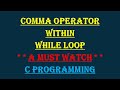 Comma operator within While loop || #Video3 || Problem Solving Through C Language