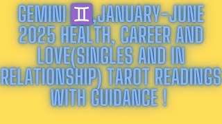 GEMINI ♊,JANUARY -JUNE 2025 (HEALTH, CAREER AND LOVE (SINGLES AND IN RELATIONSHIP) !