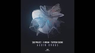 Sun Project \u0026 X Dream \u0026 Tsuyoshi Suzuki _ Audio Drugs 2019