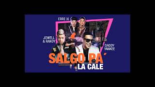 Jowell y Randy, Daddy Yankee, Erre XI - Salgo Pa´ la Calle (Remix)