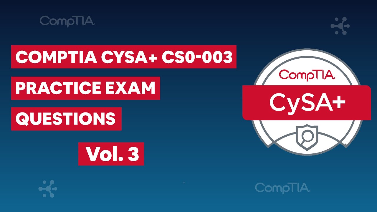 CompTIA CySA+ CS0-003 Practice Exam Questions Vol. 3 - YouTube