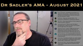 Dr Sadler's AMA (Ask Me Anything) Session - August 2021 - Underwritten By Patreon Supporters
