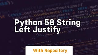 Python 58 string left justify