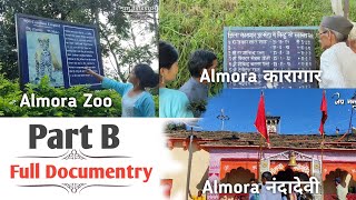 🫴🏻Part B // Almora Zoo//😊Almora Jail//Almora Nanda devi Temple //Full Documentary