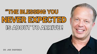 You’re About to Receive What You Didn’t Even Know You Needed - Joe Dispenza Motivation