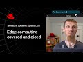 Edge computing covered and diced | Technically Speaking