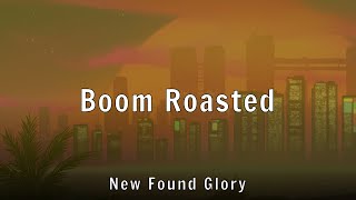 New Found Glory - Boom Roasted (Lyrics)