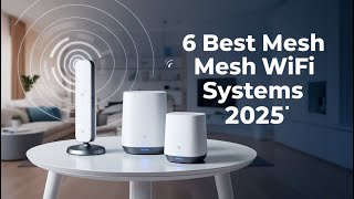 Best Mesh Wi-Fi Systems That Will Transform Your Internet in 2025