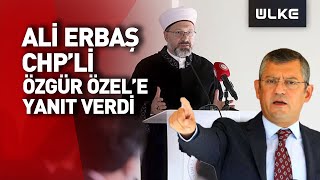 Diyanet İşleri Başkanı Prof. Dr. Ali Erbaş’tan Özgür Özel'e Tepki: Talihsiz Bir Konuşma