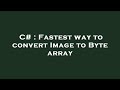 C# : Fastest way to convert Image to Byte array