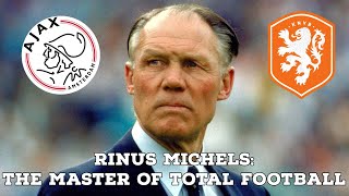 Rinus Michels: The Master Of Total Football | AFC Finners | Football History Documentary