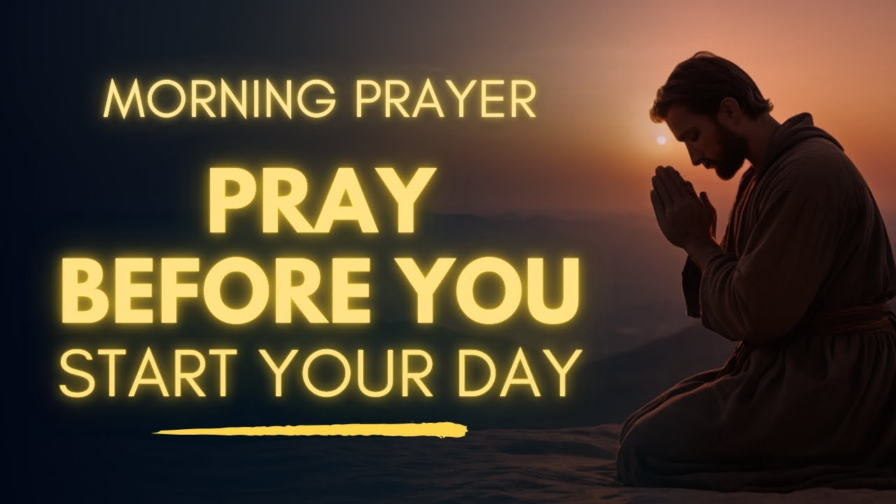 Morning Prayer Before You Start Your Day Youtube