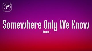 Download Keane - Somewhere Only We Know (Lyrics) mp3