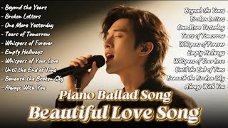 Beautiful Love Song🌹🌹~ Beyond The Years || Acoustic Piano Ballad 2025 || Easy Listening Song