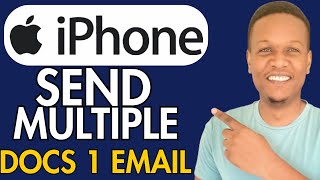 HOW TO SEND MULTIPLE DOCUMENTS IN ONE EMAIL ON IPHONE