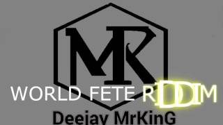 World Fete Riddim Mix 2017 Official Deejay MrKING [100%NiceNess] Mix +254