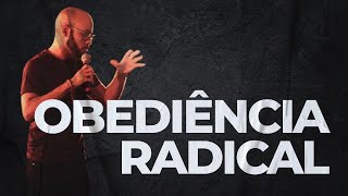 OBEDIÊNCIA RADICAL - Thiago Batista