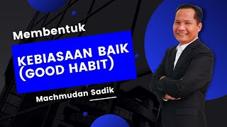 Membentuk Good Habit (Kebiasaan Baik)_ Bagian 2