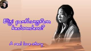 Eigi panthungfam kadomdano? A Manipuri real love story/RR Story