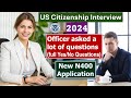 New! US Citizenship Interview 2024 - Officer asked a lot of questions from new N400 Application